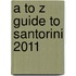 A To Z Guide To Santorini 2011