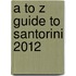 A To Z Guide To Santorini 2012