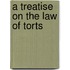 A Treatise on the Law of Torts