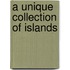 A Unique Collection of Islands