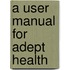 A User Manual for Adept Health