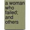 A Woman Who Failed; And Others door Bessie Chandler