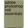 Adobe Photoshop Cs6 Essentials by Scott Onstott