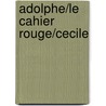 Adolphe/Le Cahier Rouge/Cecile by Benjamin Constant