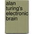 Alan Turing's Electronic Brain