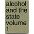 Alcohol and the State Volume 1