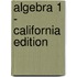 Algebra 1 - California Edition