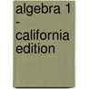 Algebra 1 - California Edition door Bellman