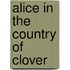 Alice in the Country of Clover