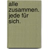 Alle Zusammen. Jede Für Sich. door Michael Jäger