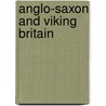 Anglo-Saxon and Viking Britain door Alex Woolf