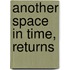 Another Space in Time, Returns