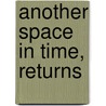 Another Space in Time, Returns door Richard Bunning