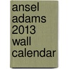 Ansel Adams 2013 Wall Calendar door Ansel Adams