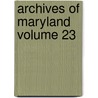 Archives of Maryland Volume 23 door Maryland Historical Society
