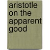 Aristotle on the Apparent Good door Jessica Moss