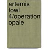 Artemis Fowl 4/Operation Opale by Eoin Colfer