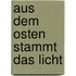 Aus Dem Osten Stammt Das Licht