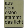 Aus Dem Osten Stammt Das Licht door Petra Ewering