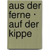 Aus der Ferne · Auf der Kippe by Wilhelm Genazino