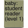 Baby: Student Reader (Level 1) door Authors Various