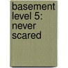 Basement Level 5: Never Scared door L.R. Wright