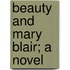 Beauty And Mary Blair; A Novel