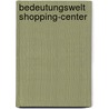 Bedeutungswelt Shopping-Center by Nicole Zinsberger
