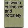 Between Eminence and Notoriety door Chester W. Hartman