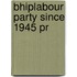 Bhiplabour Party Since 1945 Pr