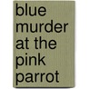 Blue Murder at the Pink Parrot door Ruth Ramsden