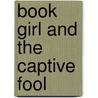 Book Girl and the Captive Fool door Mizuki Nomura
