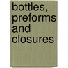 Bottles, Preforms and Closures door Ottmar Brandau