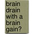 Brain Drain with a Brain Gain?