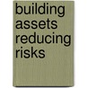 Building Assets Reducing Risks door Ms Ms Ms Ms Ms Jerabek Angela