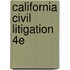 California Civil Litigation 4E