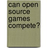 Can Open Source Games Compete? door Jesse Clark