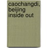Caochangdi, Beijing Inside Out by Robert Mangurian