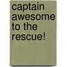 Captain Awesome to the Rescue! door Stan Kirby