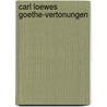 Carl Loewes Goethe-Vertonungen door Hsiao-Yun Kung