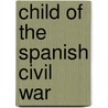 Child of the Spanish Civil War door Sally Diaz