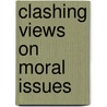 Clashing Views on Moral Issues door Stephen Satris