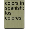 Colors in Spanish: Los Colores by Daniel Nunn