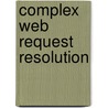 Complex Web Request Resolution by Brahim Batouche
