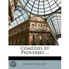 Comï¿½Dies Et Proverbes ... by Alfred de Musset
