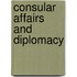 CONSULAR AFFAIRS AND DIPLOMACY