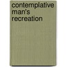 Contemplative Man's Recreation door Izaak Walton