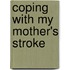 Coping With My Mother's Stroke