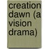 Creation Dawn (a Vision Drama)