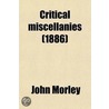Critical Miscellanies Volume 2 door John Morley